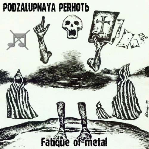 Podzalupnaya Perkhot' : Fatique of Metal